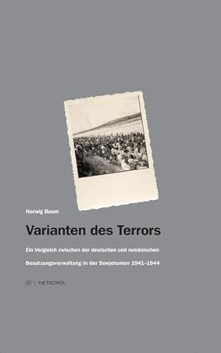 Varianten des Terrors: Ein Vergleich zwischen der deutschen und rumänischen Besatzungsverwaltung in der Sowjetunion 1941–1944